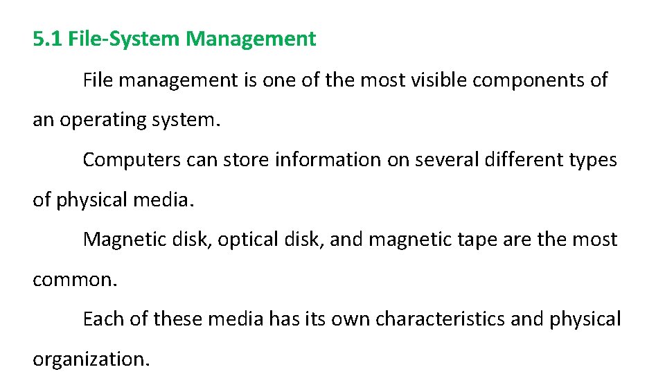 5. 1 File-System Management File management is one of the most visible components of