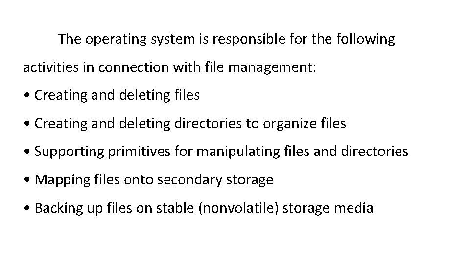 The operating system is responsible for the following activities in connection with file management: