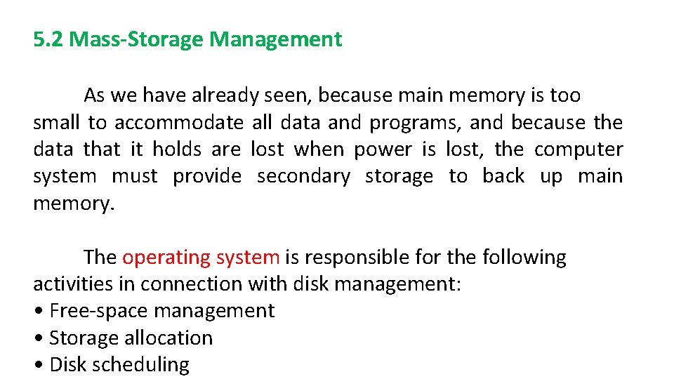 5. 2 Mass-Storage Management As we have already seen, because main memory is too