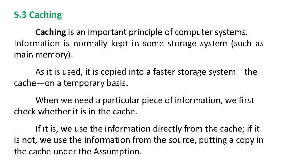 5. 3 Caching is an important principle of computer systems. Information is normally kept
