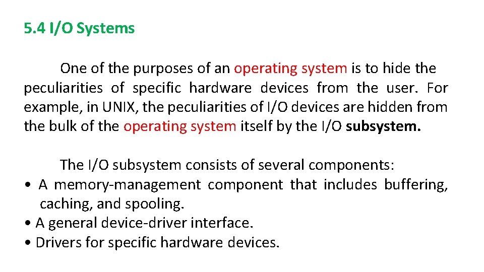 5. 4 I/O Systems One of the purposes of an operating system is to