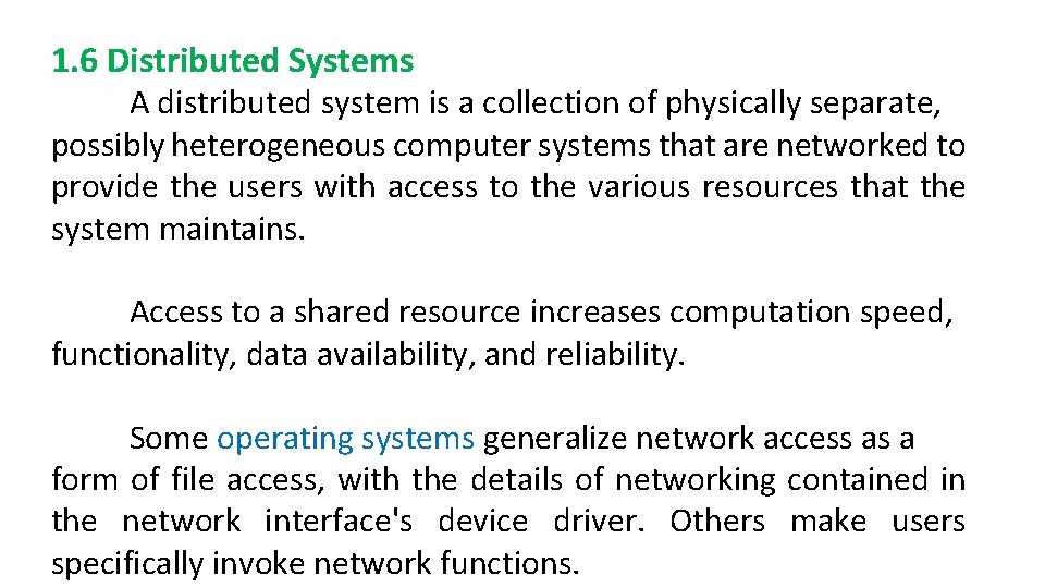 1. 6 Distributed Systems A distributed system is a collection of physically separate, possibly
