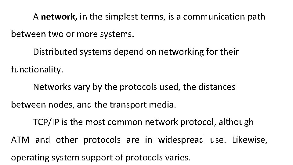 A network, in the simplest terms, is a communication path between two or more