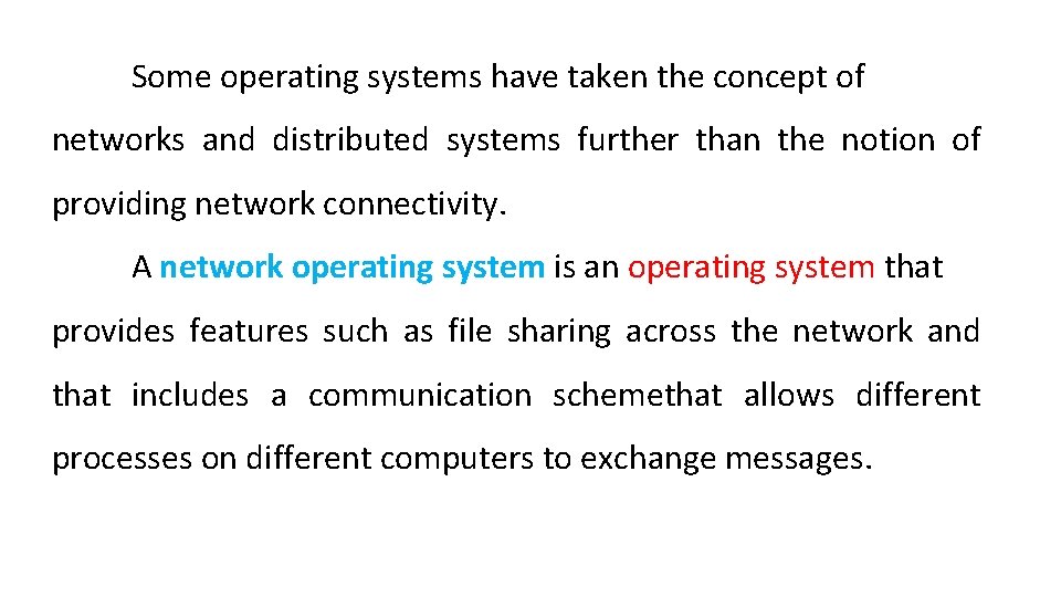 Some operating systems have taken the concept of networks and distributed systems further than
