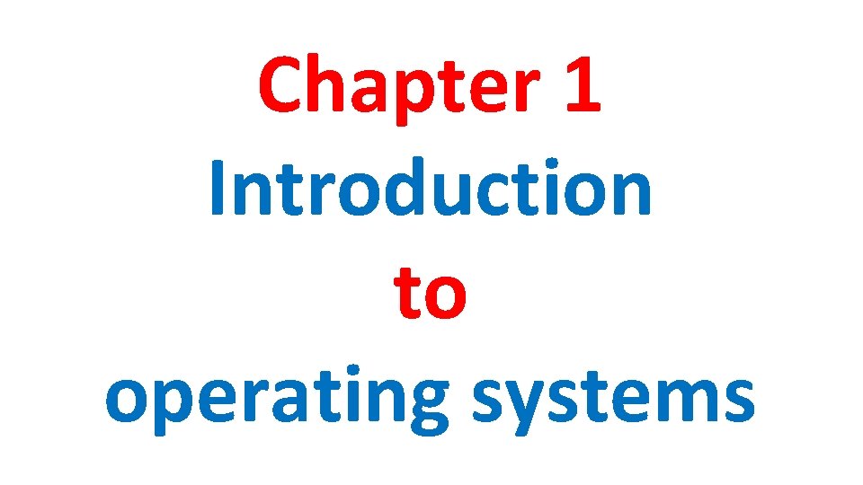 Chapter 1 Introduction to operating systems 