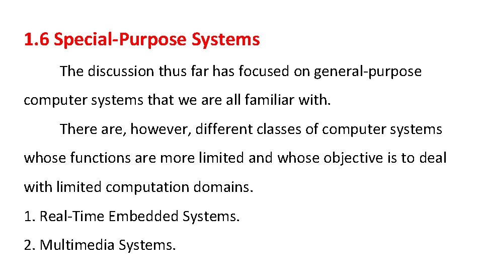 1. 6 Special-Purpose Systems The discussion thus far has focused on general-purpose computer systems