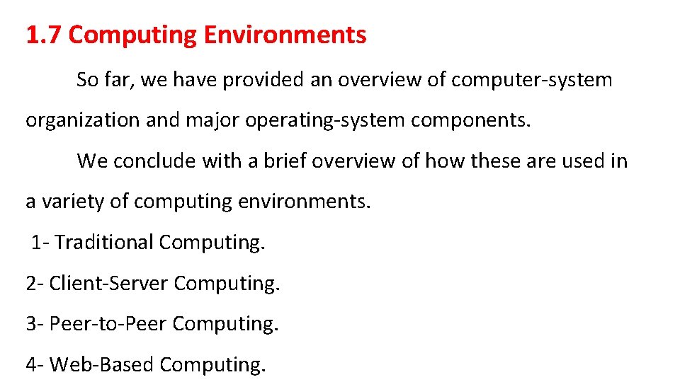 1. 7 Computing Environments So far, we have provided an overview of computer-system organization