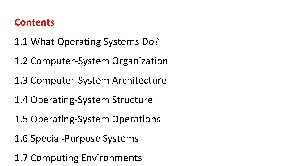 Contents 1. 1 What Operating Systems Do? 1. 2 Computer-System Organization 1. 3 Computer-System