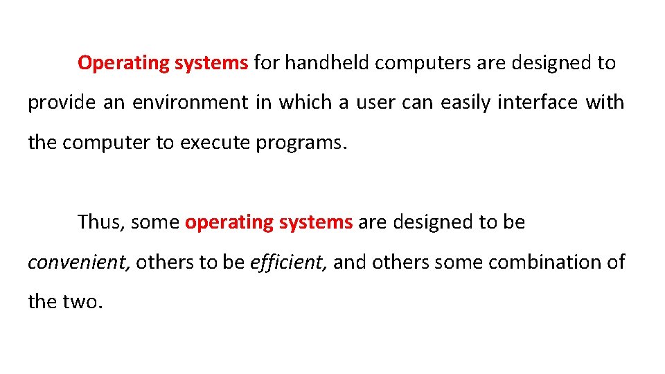 Operating systems for handheld computers are designed to provide an environment in which a