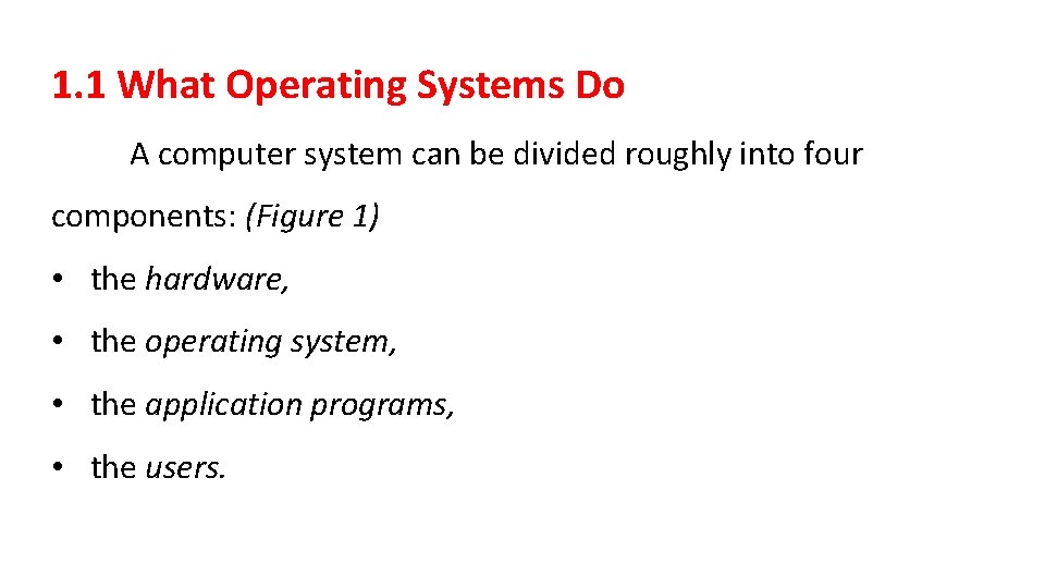 1. 1 What Operating Systems Do A computer system can be divided roughly into