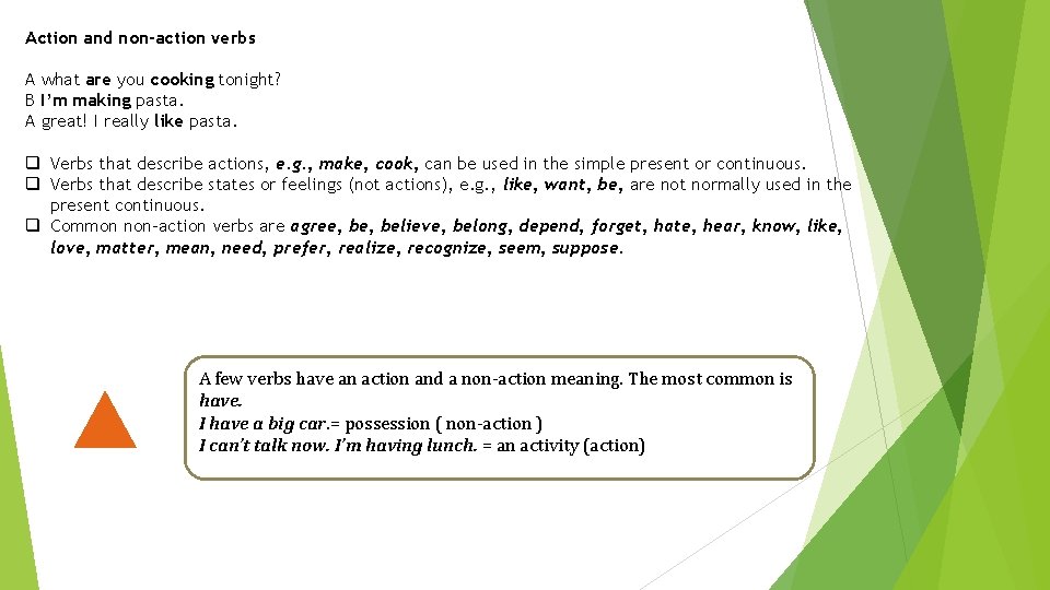 Action and non-action verbs A what are you cooking tonight? B I’m making pasta.
