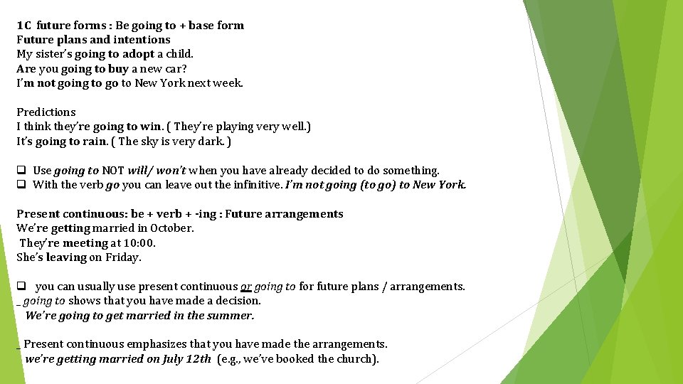 1 C future forms : Be going to + base form Future plans and