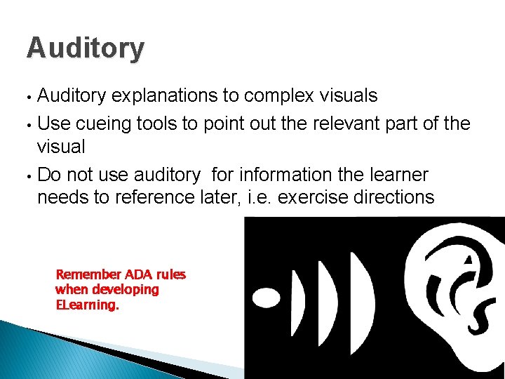 Auditory • • • Auditory explanations to complex visuals Use cueing tools to point Auditory • • • Auditory explanations to complex visuals Use cueing tools to point