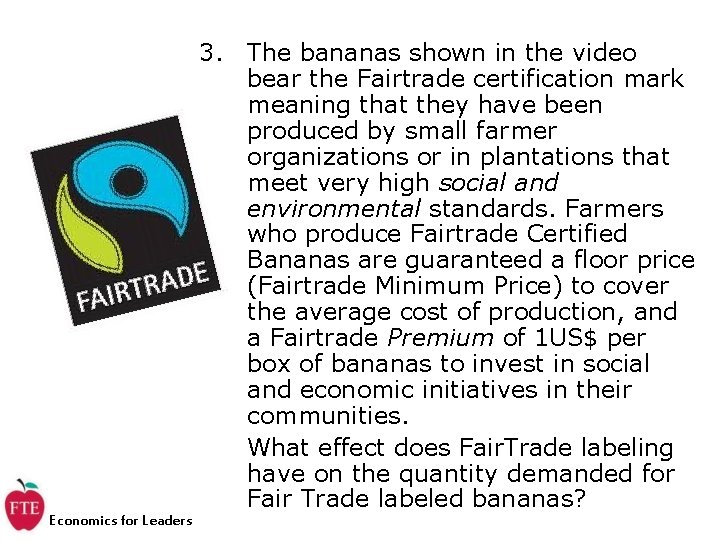 Economics for Leaders 3. The bananas shown in the video bear the Fairtrade certification Economics for Leaders 3. The bananas shown in the video bear the Fairtrade certification
