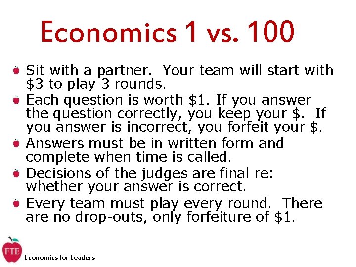 Economics 1 vs. 100 Sit with a partner. Your team will start with $3 Economics 1 vs. 100 Sit with a partner. Your team will start with $3