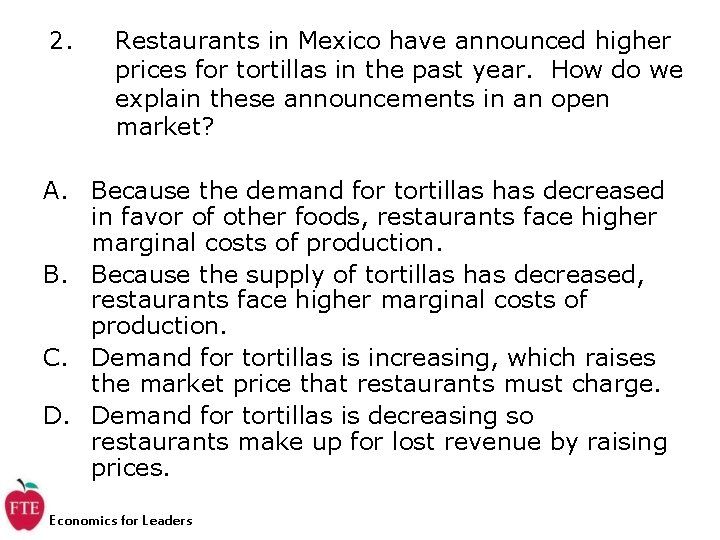 2. Restaurants in Mexico have announced higher prices for tortillas in the past year. 2. Restaurants in Mexico have announced higher prices for tortillas in the past year.