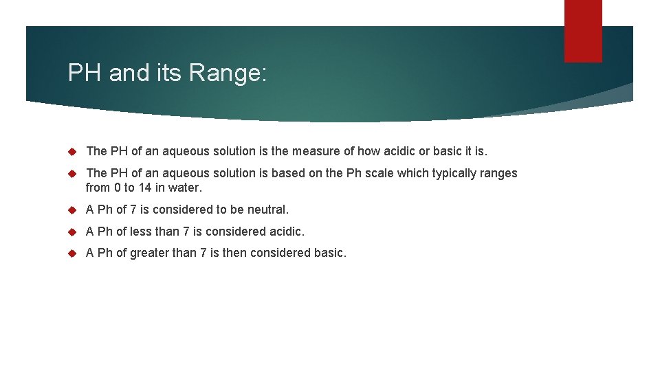 PH and its Range: The PH of an aqueous solution is the measure of