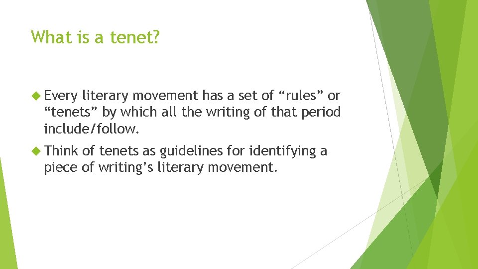 What is a tenet? Every literary movement has a set of “rules” or “tenets”