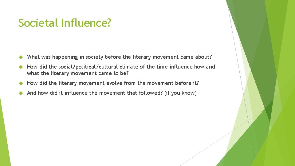 Societal Influence? What was happening in society before the literary movement came about? How
