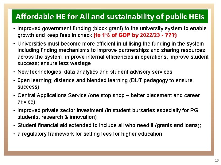 Affordable HE for All and sustainability of public HEIs • Improved government funding (block