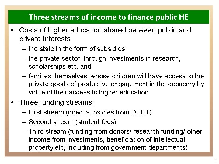 Three streams of income to finance public HE • Costs of higher education shared