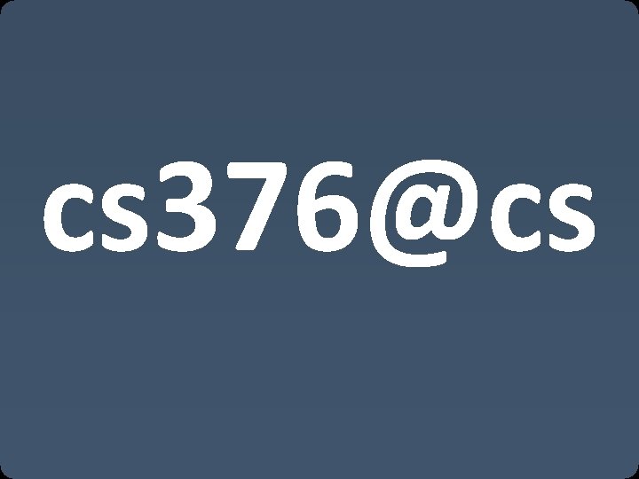 cs 376@cs 