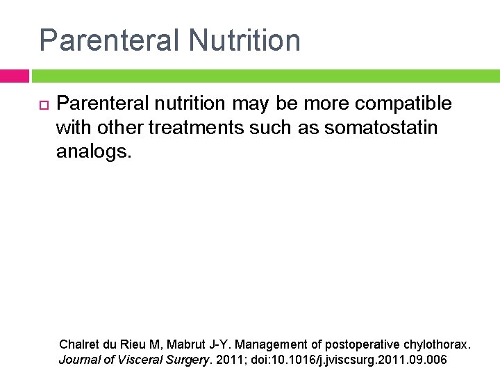 Parenteral Nutrition Parenteral nutrition may be more compatible with other treatments such as somatostatin