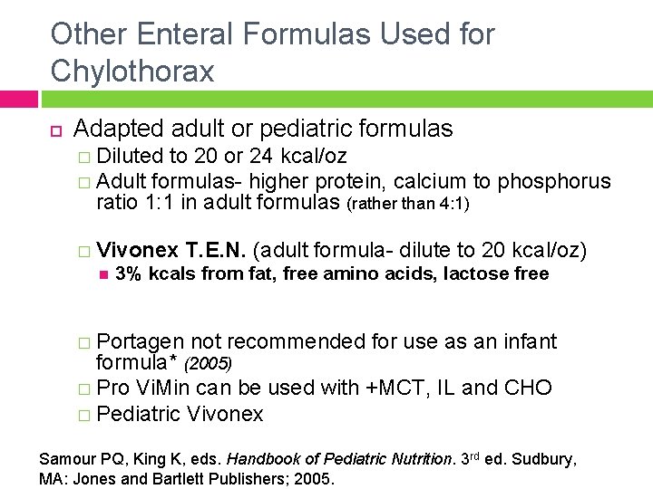 Other Enteral Formulas Used for Chylothorax Adapted adult or pediatric formulas � Diluted to