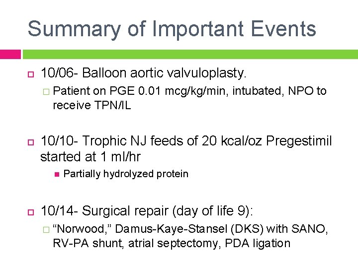 Summary of Important Events 10/06 - Balloon aortic valvuloplasty. � Patient on PGE 0.