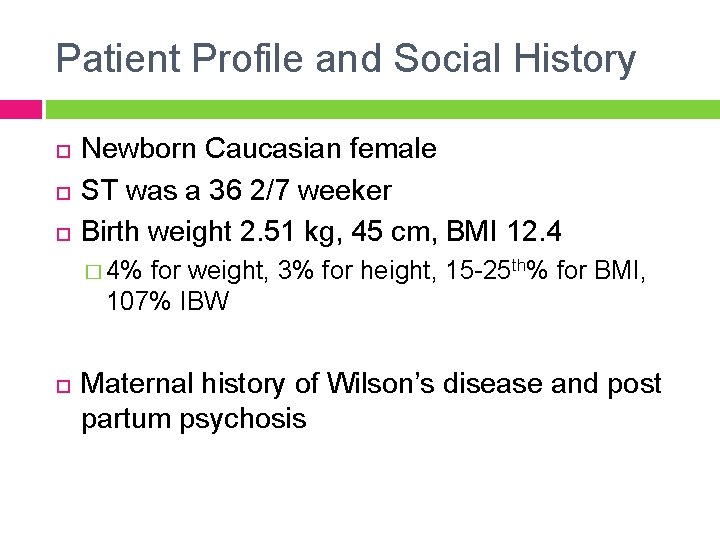 Patient Profile and Social History Newborn Caucasian female ST was a 36 2/7 weeker