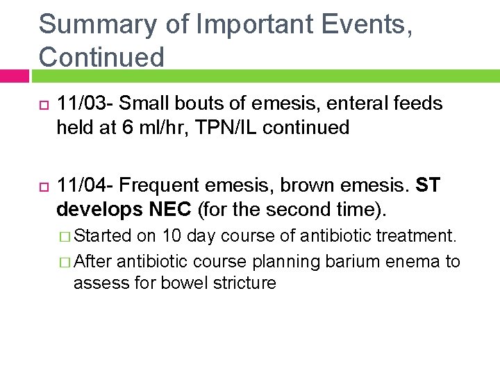 Summary of Important Events, Continued 11/03 - Small bouts of emesis, enteral feeds held