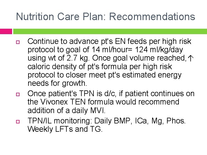 Nutrition Care Plan: Recommendations Continue to advance pt's EN feeds per high risk protocol