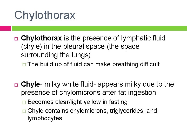 Chylothorax is the presence of lymphatic fluid (chyle) in the pleural space (the space