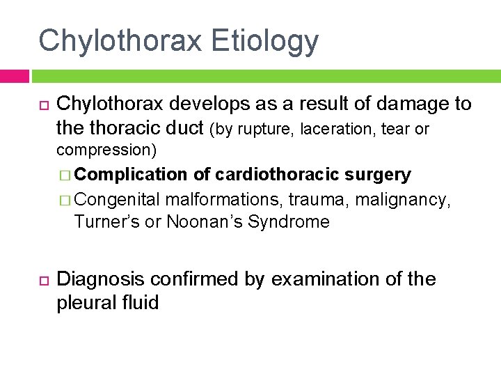 Chylothorax Etiology Chylothorax develops as a result of damage to the thoracic duct (by