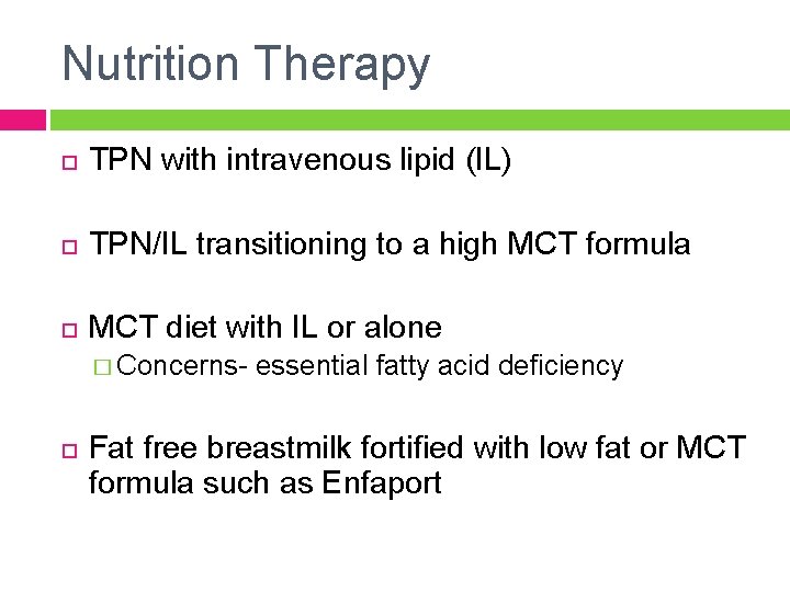 Nutrition Therapy TPN with intravenous lipid (IL) TPN/IL transitioning to a high MCT formula