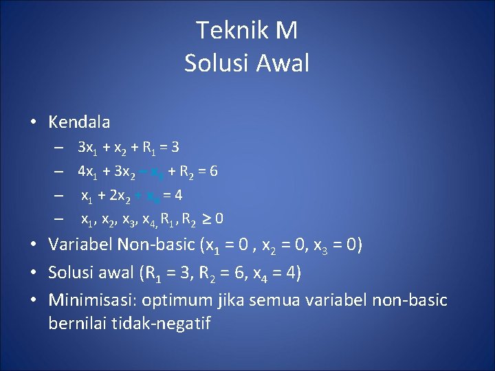 Teknik M Solusi Awal • Kendala – 3 x 1 + x 2 +