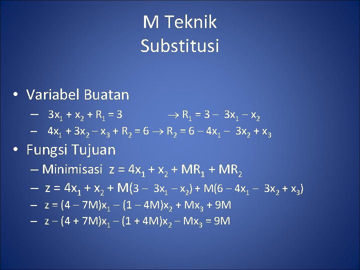 M Teknik Substitusi • Variabel Buatan – 3 x 1 + x 2 +