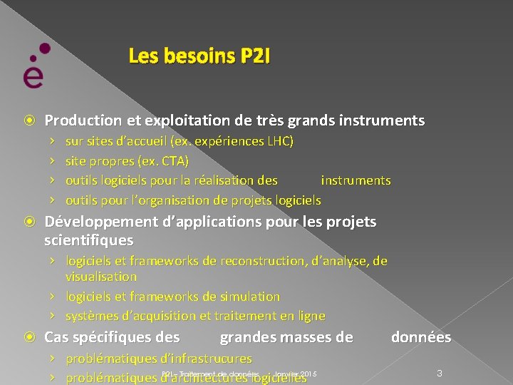 Les besoins P 2 I Production et exploitation de très grands instruments › ›