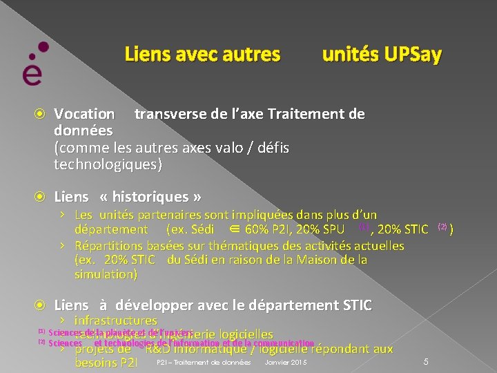 Liens avec autres unités UPSay Vocation transverse de l’axe Traitement de données (comme les