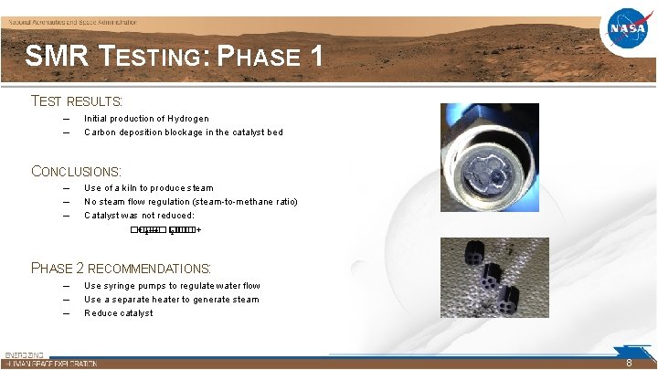 SMR TESTING: PHASE 1 TEST RESULTS: – – Initial production of Hydrogen Carbon deposition