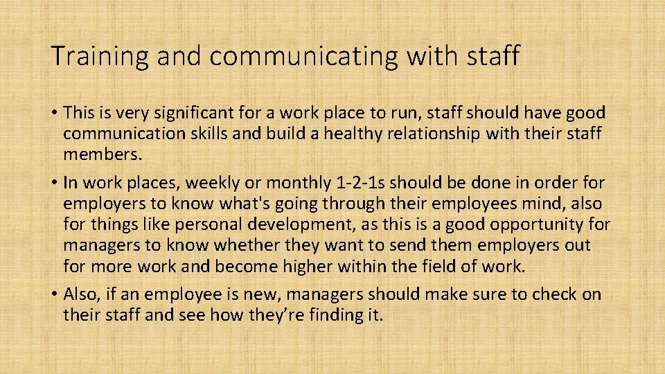 Training and communicating with staff • This is very significant for a work place