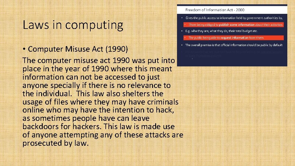 Laws in computing • Computer Misuse Act (1990) The computer misuse act 1990 was