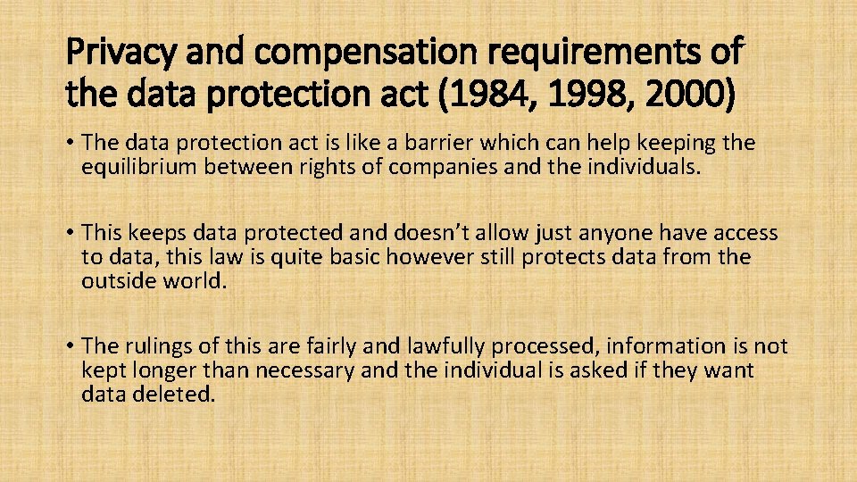 Privacy and compensation requirements of the data protection act (1984, 1998, 2000) • The