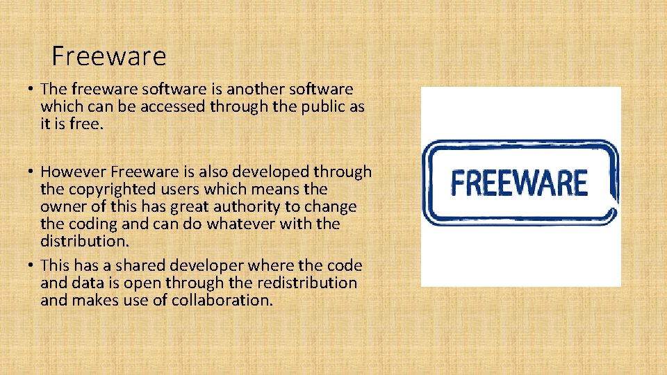 Freeware • The freeware software is another software which can be accessed through the