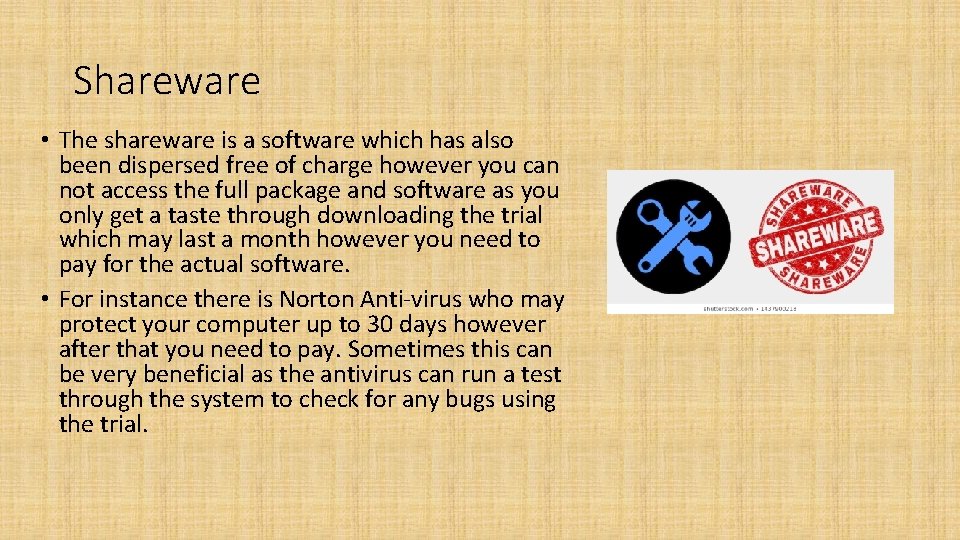 Shareware • The shareware is a software which has also been dispersed free of