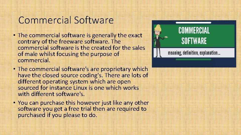 Commercial Software • The commercial software is generally the exact contrary of the freeware