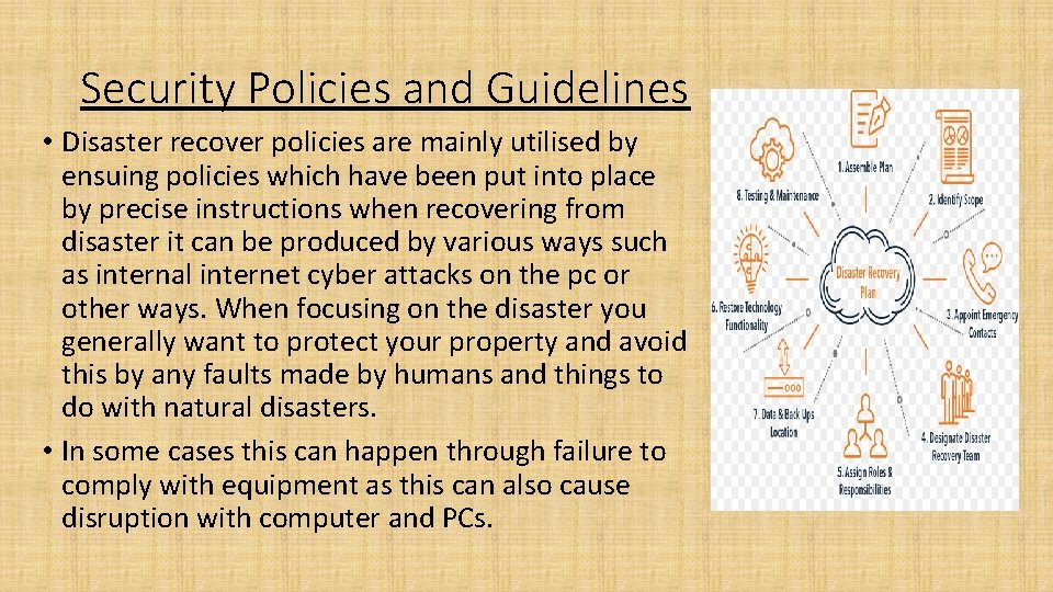 Security Policies and Guidelines • Disaster recover policies are mainly utilised by ensuing policies