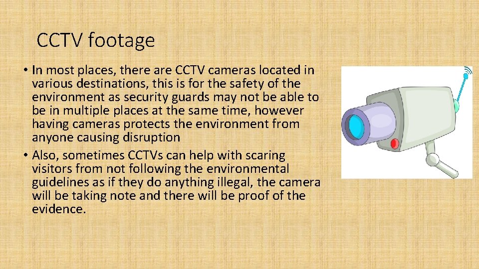 CCTV footage • In most places, there are CCTV cameras located in various destinations,