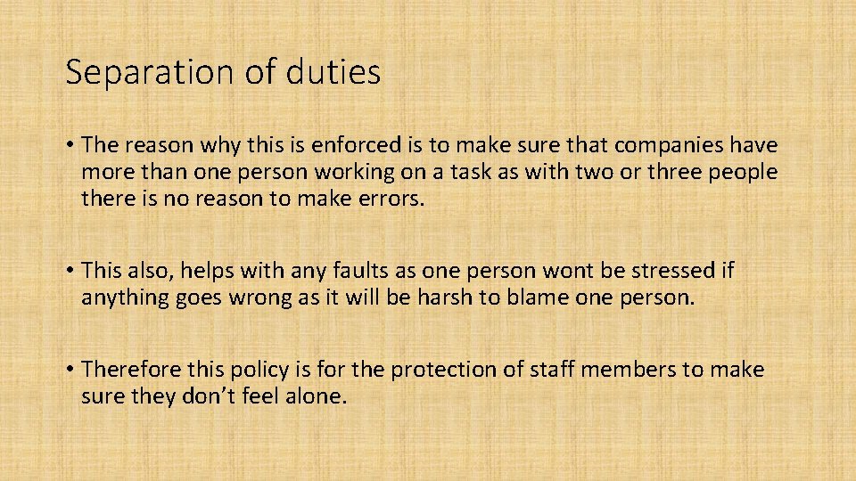 Separation of duties • The reason why this is enforced is to make sure