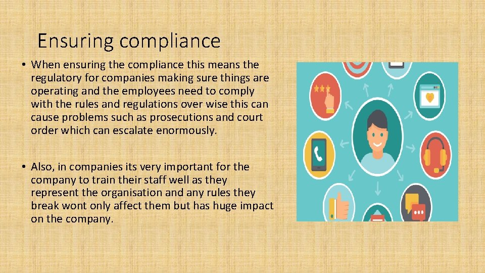 Ensuring compliance • When ensuring the compliance this means the regulatory for companies making